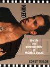 Naked (eBook): The Life And Pornography Of Michael Lucas